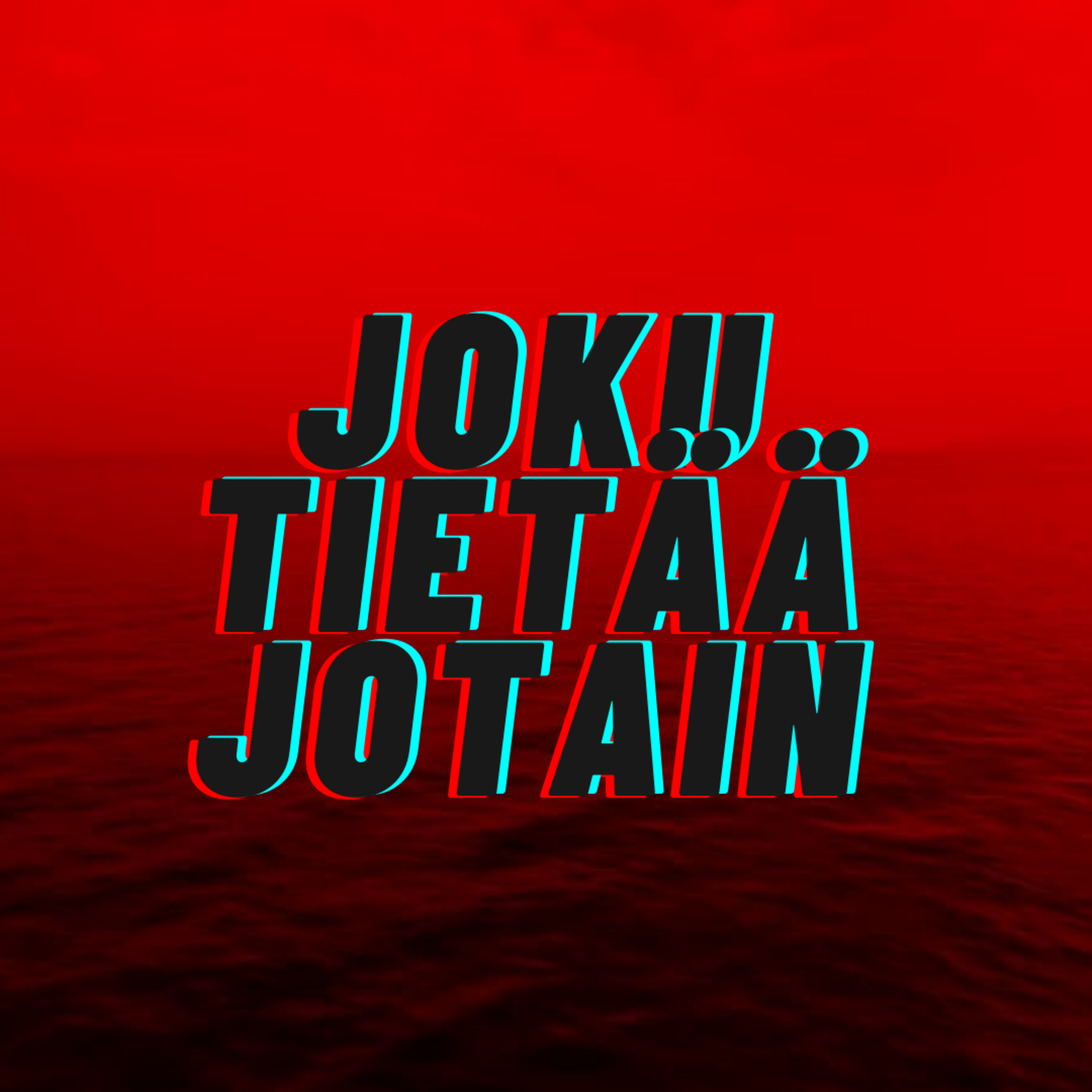 JOKU TIETÄÄ JOTAIN